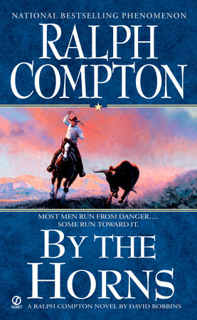 Ralph Compton By the Horns by Ralph Compton and David Robbins
