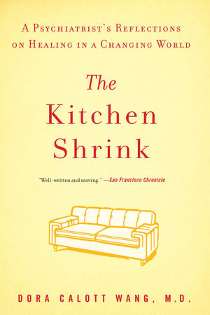 The Kitchen Shrink by Dora Calott Wang M.D.