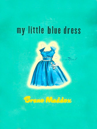 My Little Blue Dress by Bruno Maddox