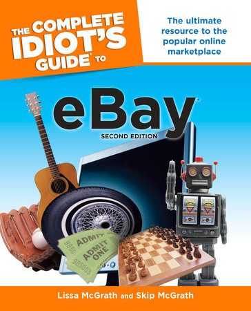 The Complete Idiot's Guide to eBay, 2nd Edition by Lissa Mcgrath and Skip McGrath