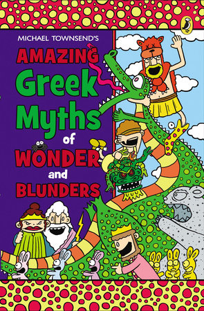 Amazing Greek Myths of Wonder and Blunders by Mike Townsend