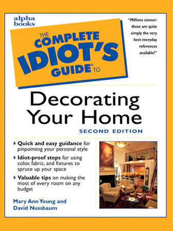 The Complete Idiot's Guide to Decorating Your Home, 2E by Mary Young