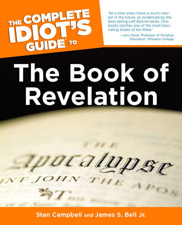 The Complete Idiot's Guide to the Book of Revelation by James S. Bell Jr. and Stan Campbell