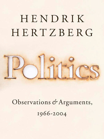 Politics by Hendrik Hertzberg
