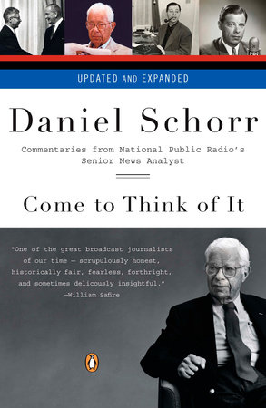 Come to Think of It by Daniel Schorr