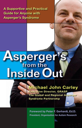 Asperger's From the Inside Out by Michael John Carley