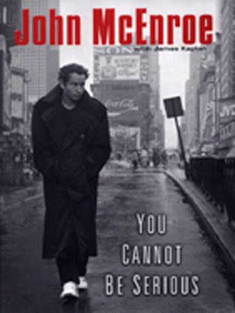You Cannot Be Serious by John McEnroe and James Kaplan