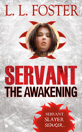 Servant: the Awakening by L.L. Foster and Lori Foster