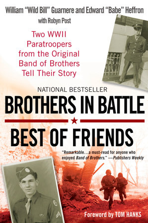 Brothers in Battle, Best of Friends by William Guarnere, Edward Heffron and Robyn Post