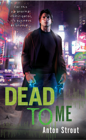 Dead To Me by Anton Strout
