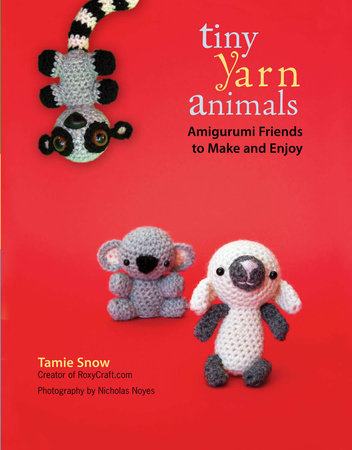 Tiny Yarn Animals by Tamie Snow