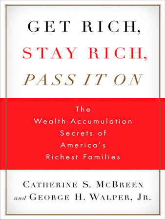 Get Rich, Stay Rich, Pass It On by Catherine S. McBreen and George H. Walper Jr.