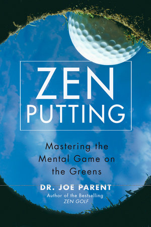 Zen Putting by Joseph Parent