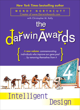 The Darwin Awards 4 by Wendy Northcutt and Christopher M. Kelly
