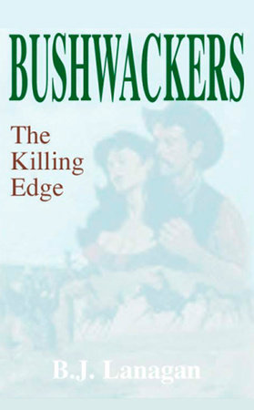 Bushwhackers 03: The Killing Edge by B. J. Lanagan