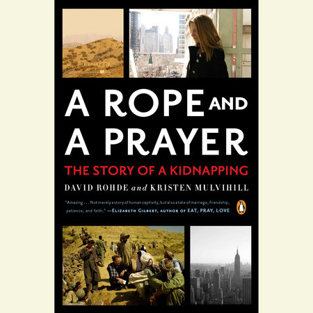 A Rope and a Prayer by David Rohde and Kristen Mulvihill