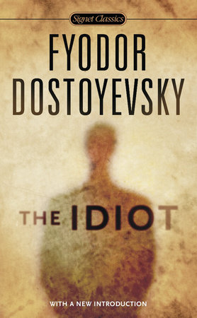 The Idiot by Fyodor Dostoevsky