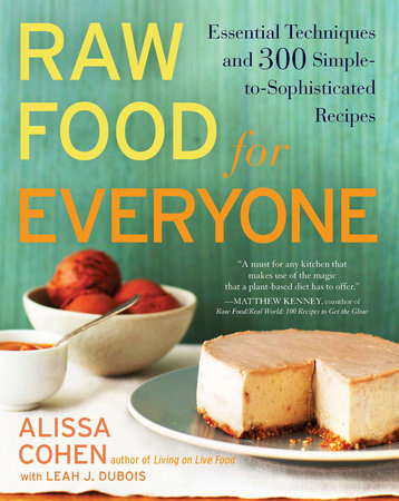 Raw Food for Everyone by Alissa Cohen and Leah J. Dubois