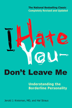 I Hate You Don T Leave Me By Jerold J Kreisman Hal Straus Penguinrandomhouse Com Books
