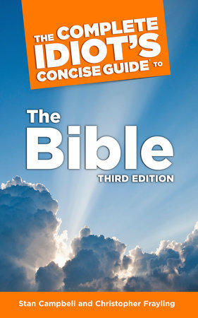 The Complete Idiot's Concise Guide to the Bible, 3e by Stan Campbell