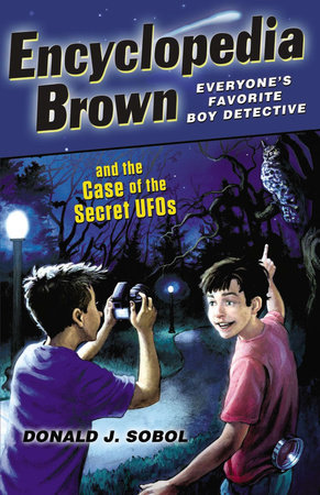 Encyclopedia Brown and the Case of the Secret UFOs by Donald J. Sobol