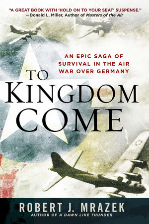 To Kingdom Come by Robert J. Mrazek