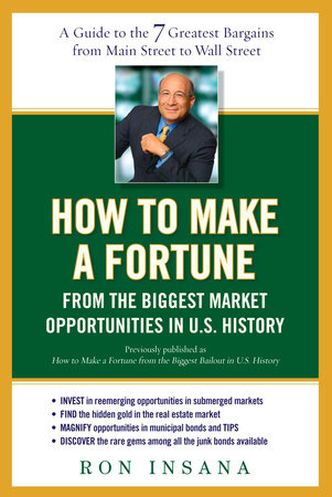 How to Make a Fortune from the Biggest Market Opportunitiesin U.S.History by Ron Insana