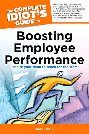 The Complete Idiot's Guide to Boosting Employee Performance by Marc Dorio and Susan Shelly