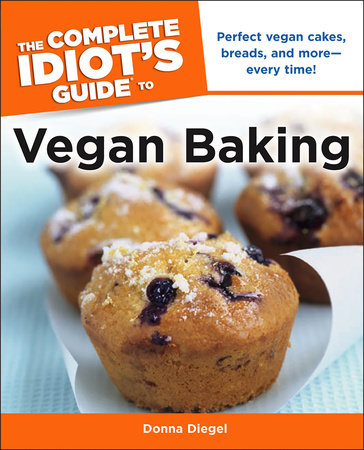 The Complete Idiot's Guide to Vegan Baking by Donna Diegel