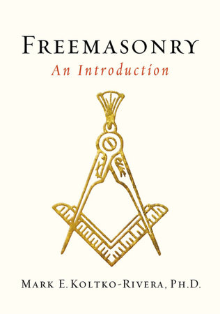 Freemasonry by Mark E. Koltko-Rivera
