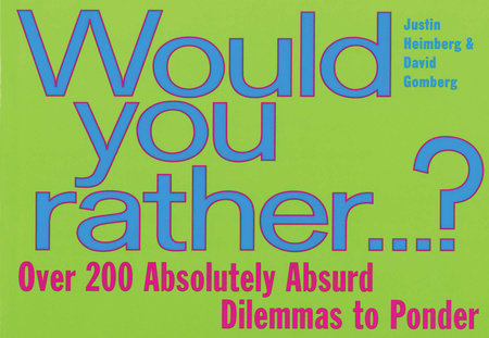 Would You Rather... by David Gomberg and Justin Heimberg