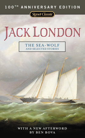 The Sea-Wolf and Selected Stories by Jack London