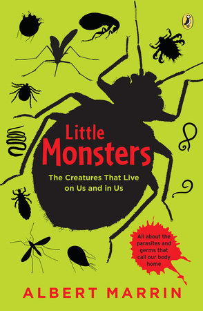 Little Monsters: The Creatures that Live on Us and in Us by Albert Marrin
