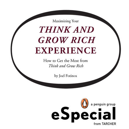 Maximizing Your Think and Grow Rich Experience by Joel Fotinos