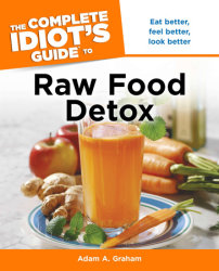 The Complete Idiot's Guide to Raw Food Detox