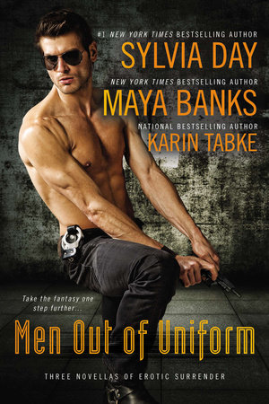 Men Out of Uniform by Sylvia Day, Maya Banks and Karin Tabke