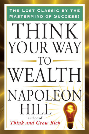 Think Your Way to Wealth by Napoleon Hill