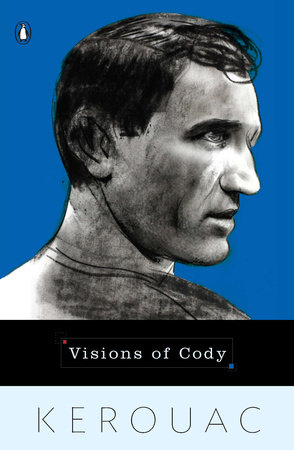 Visions of Cody by Jack Kerouac