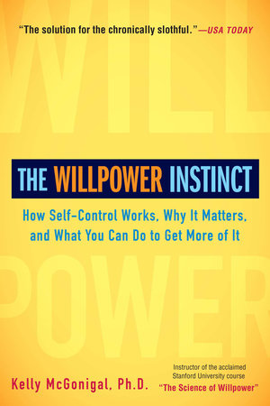 The Willpower Instinct by Kelly McGonigal, PhD