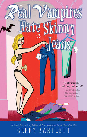 Real Vampires Hate Skinny Jeans by Gerry Bartlett