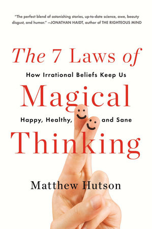 The 7 Laws of Magical Thinking by Matthew Hutson