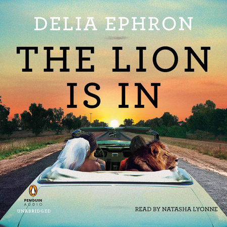 The Lion Is In by Delia Ephron