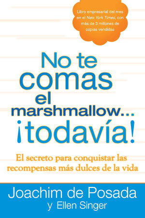 No te comas el marshmallow...todavía by Joachim de Posada and Ellen Singer