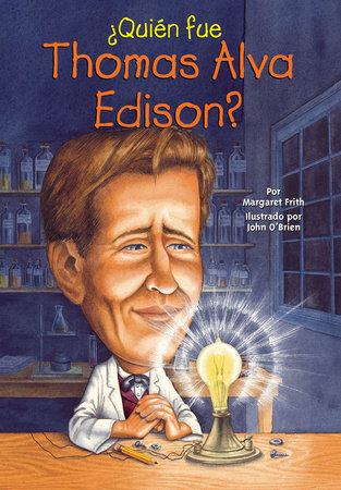 ¿Quién fue Thomas Alva Edison? by Margaret Frith and Who HQ