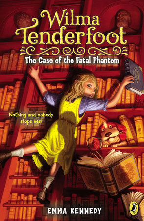 Wilma Tenderfoot: The Case of the Fatal Phantom by Emma Kennedy