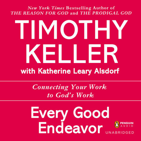 Every Good Endeavor by Timothy Keller