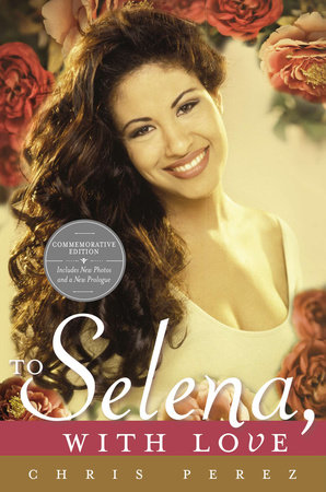 To Selena, with Love by Chris Perez
