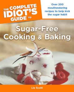 The Complete Idiot's Guide to Sugar-Free Cooking and Baking