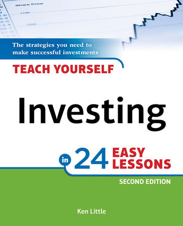 Teach Yourself Investing in 24 Easy Lessons, 2nd Edition by Ken Little