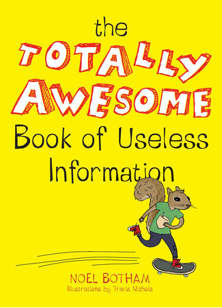 The Totally Awesome Book of Useless Information by Noel Botham